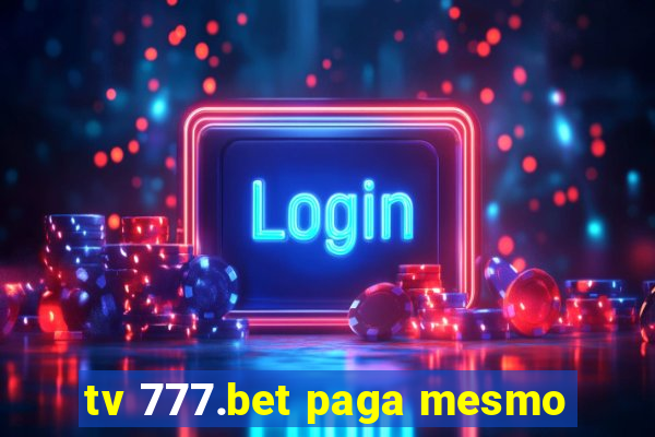 tv 777.bet paga mesmo